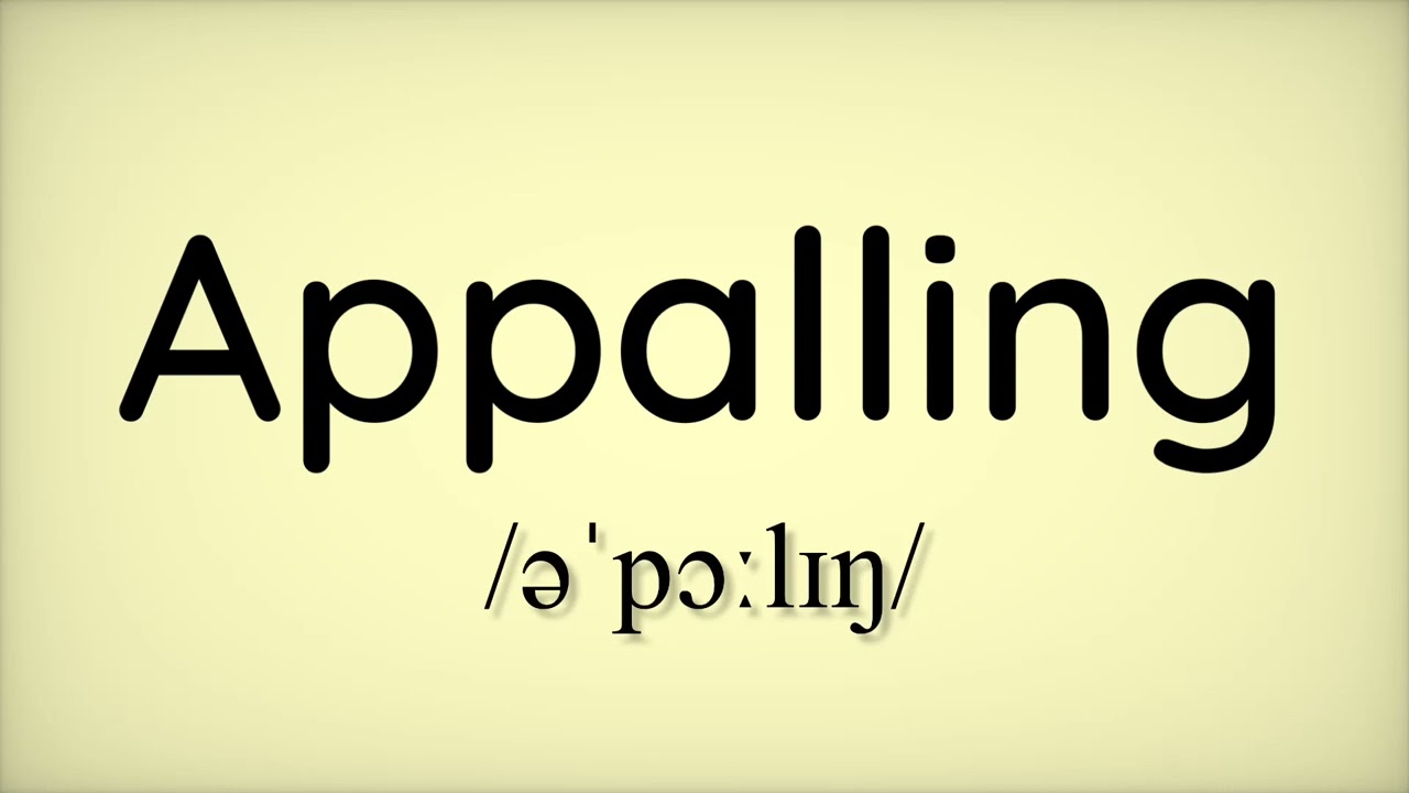 appalling pronunciation