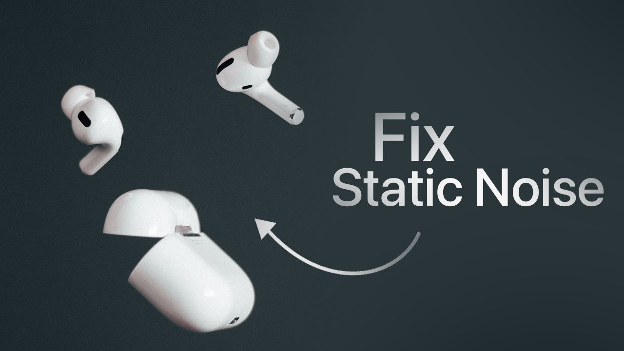 airpods pro static noise when noise cancelling