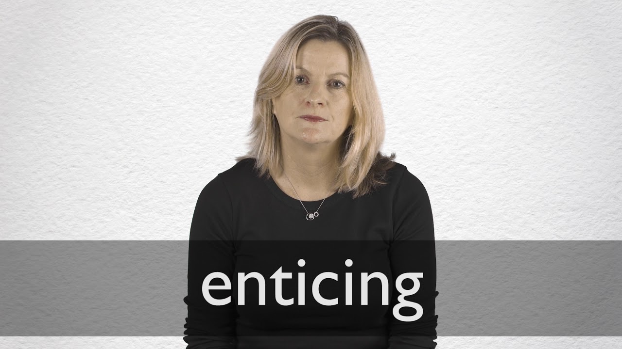 how to pronounce enticing