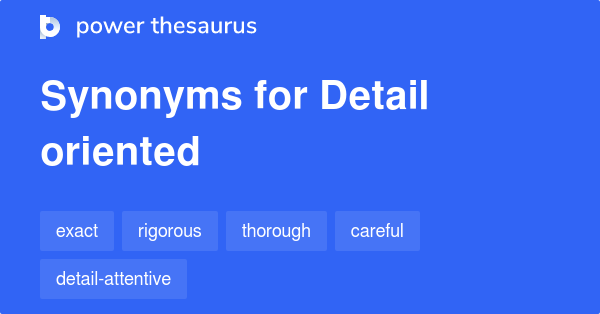 thesaurus detail oriented