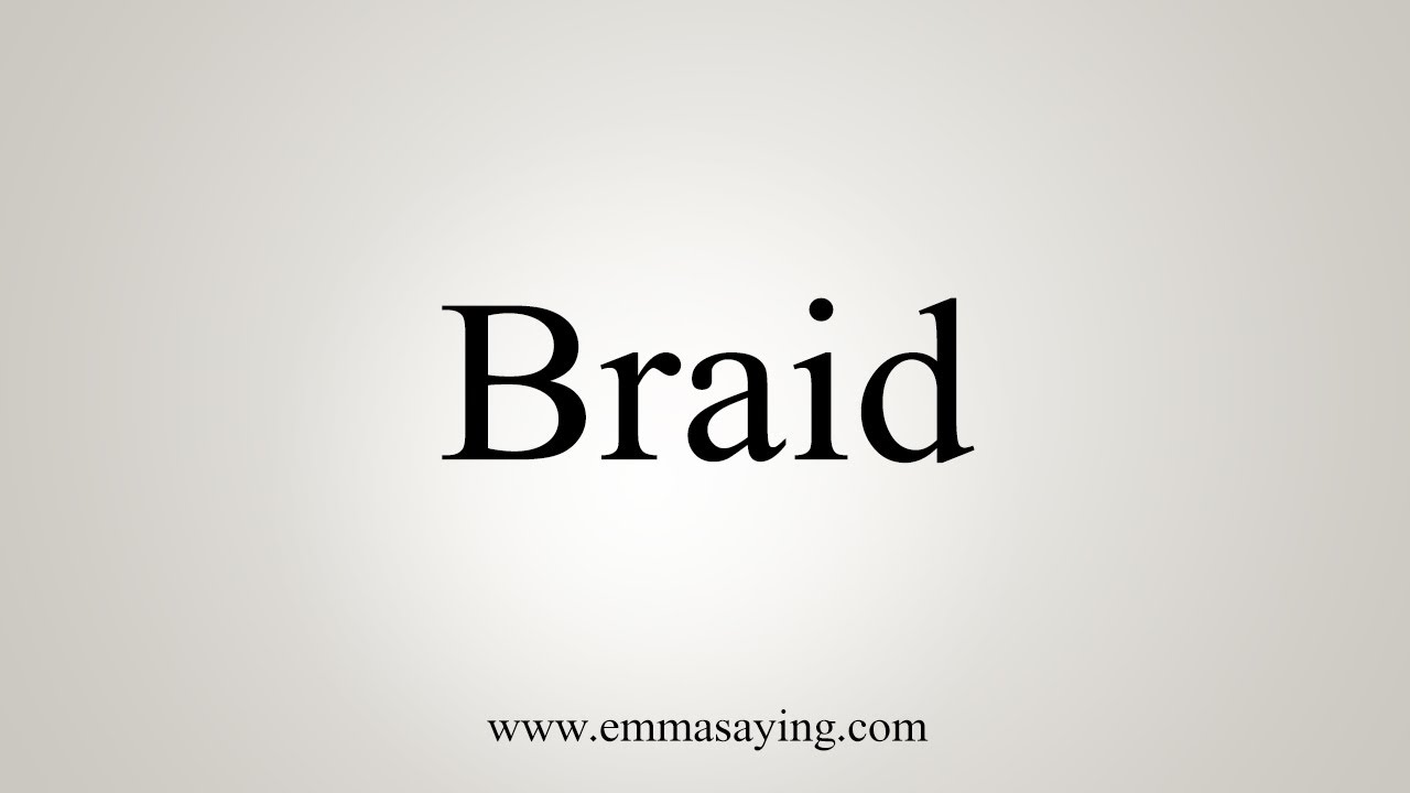 braid pronunciation