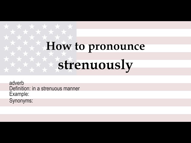 how to pronounce strenuously