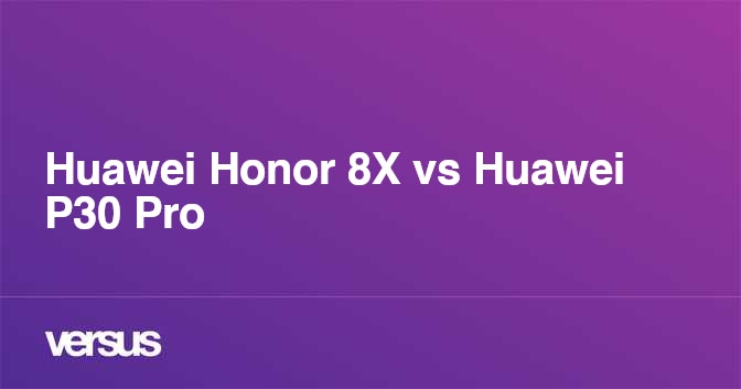 huawei p30 pro vs honor 8x