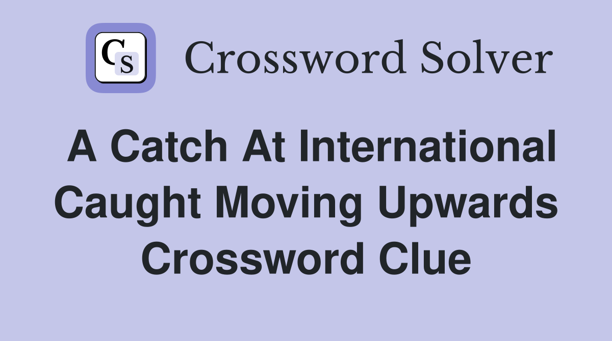 catch crossword clue