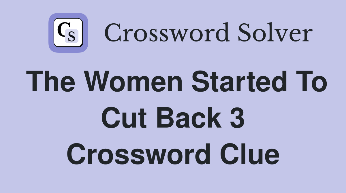 cutback crossword clue