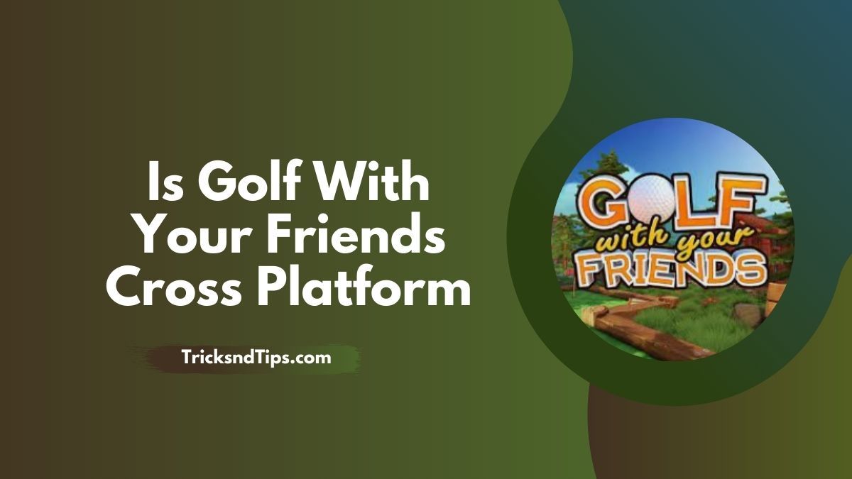 is golf with your friends cross platform