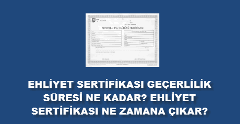 ehliyeti kazandıktan sonra alma süresi 2021