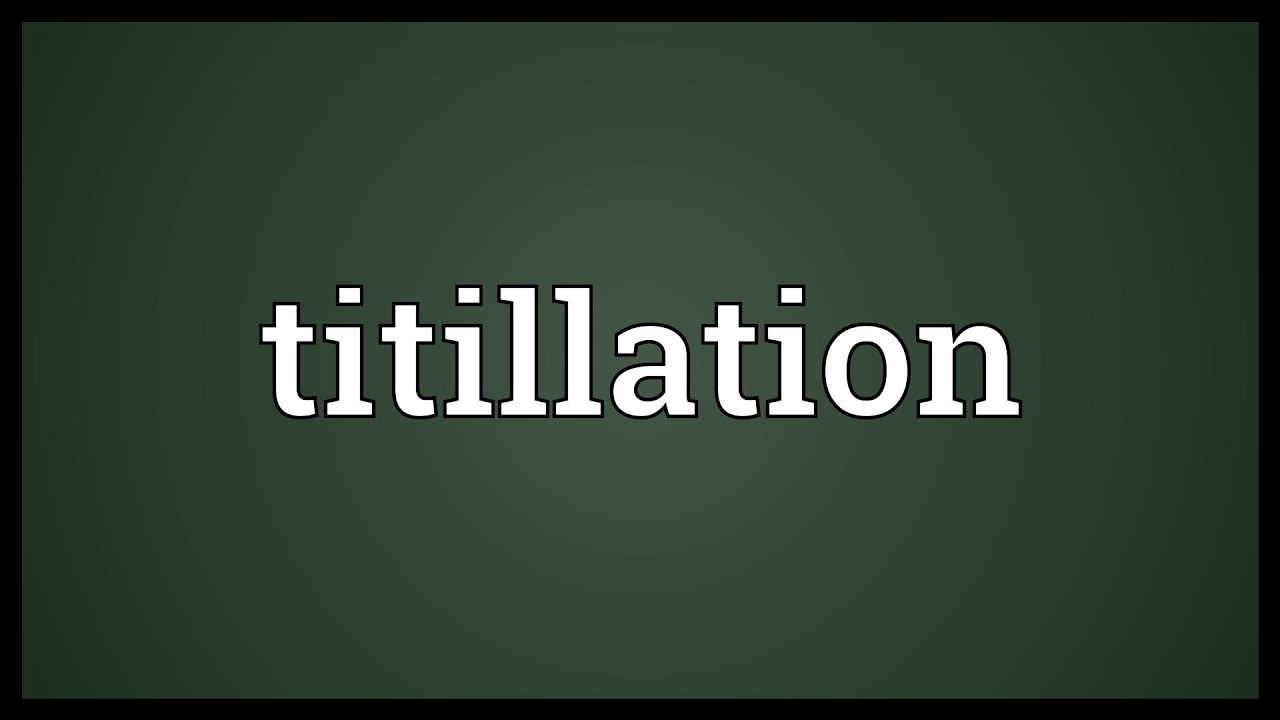 titillations definition