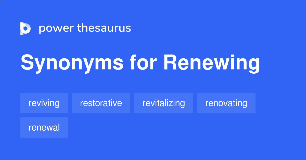 synonym for renewing