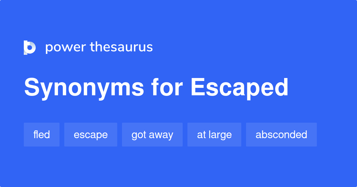 escaped synonyms