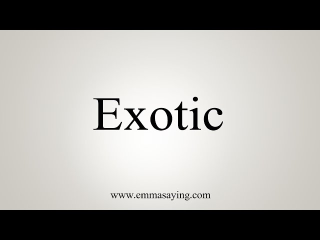 exotic pronunciation