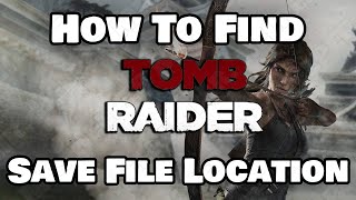 tomb raider save file location