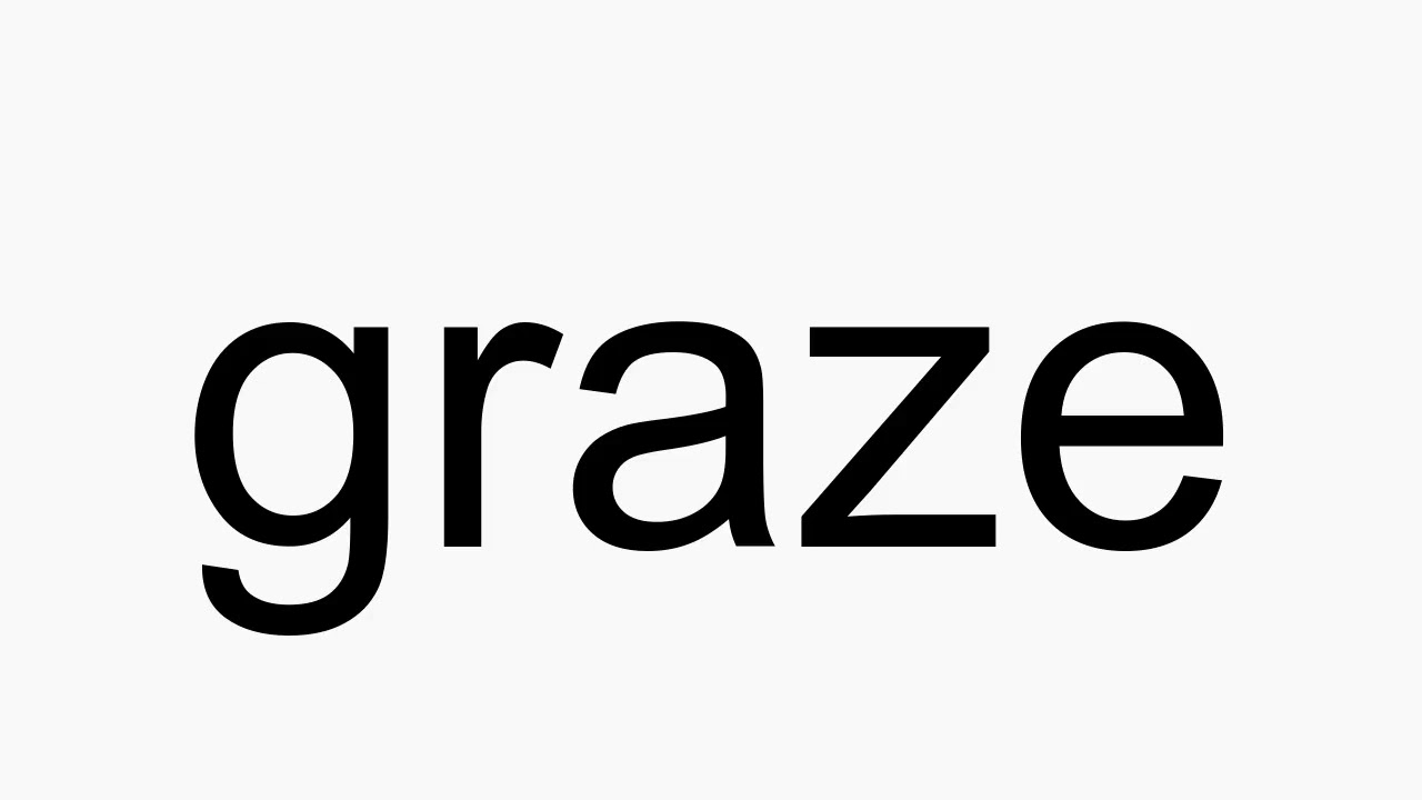 graze pronunciation