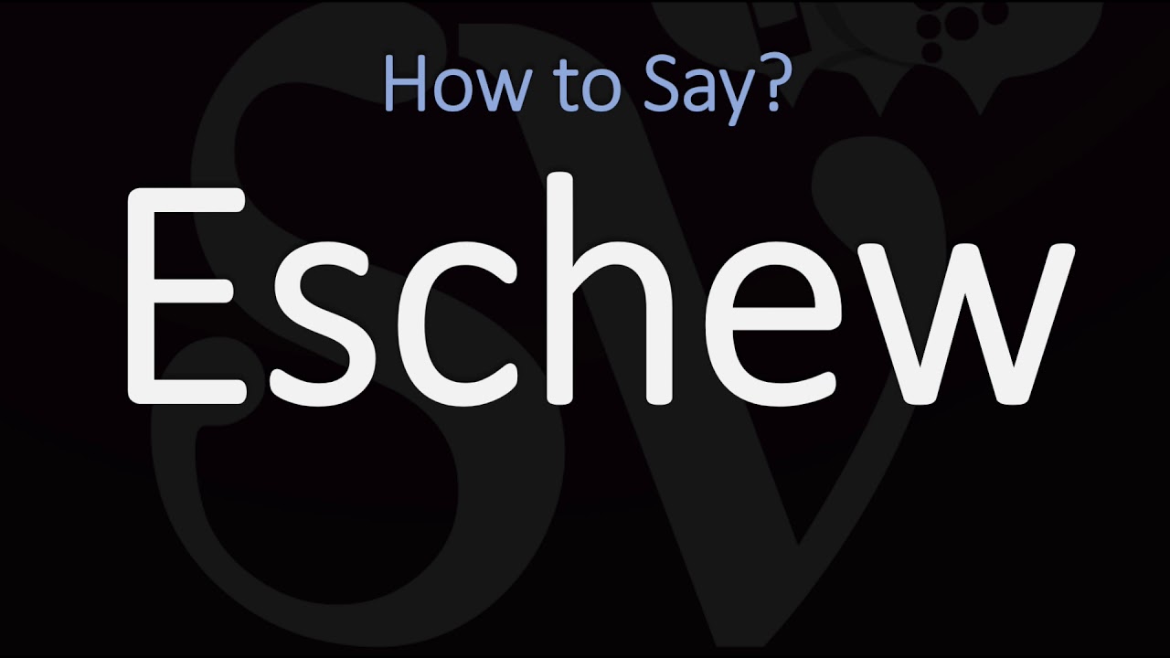 how do you pronounce eschew