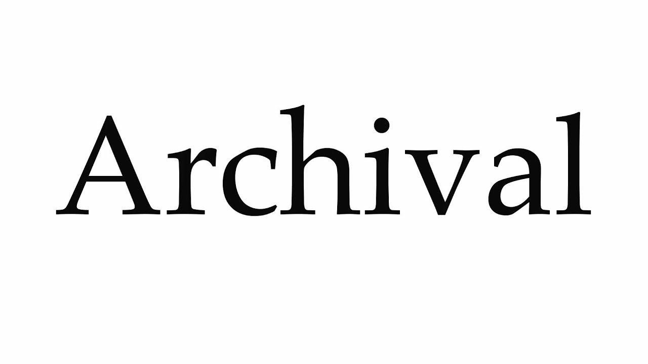 how to pronounce archival