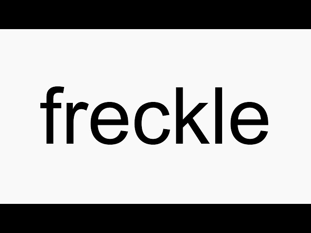 how to pronounce freckle