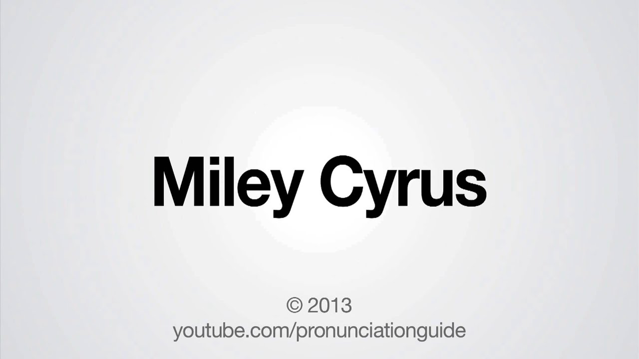 how to pronounce miley cyrus