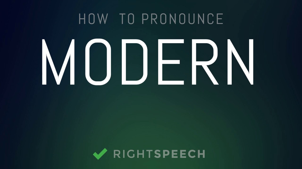 how to pronounce modern