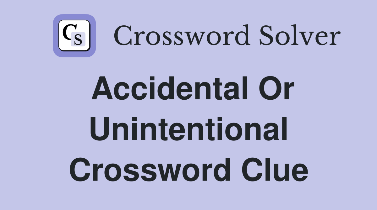 inadvertent crossword clue