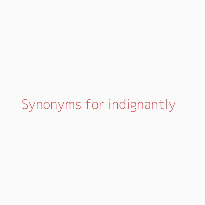 indignant synonym