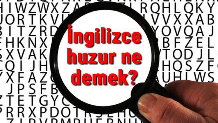 ingilizce huzurum ne demek