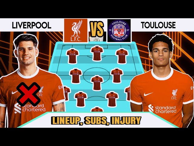 liverpool f.c. vs toulouse fc lineups