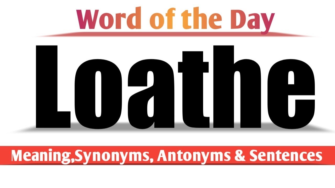 loathe antonym