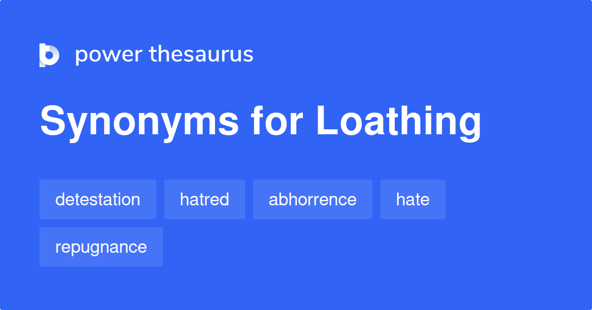 loathing synonyms