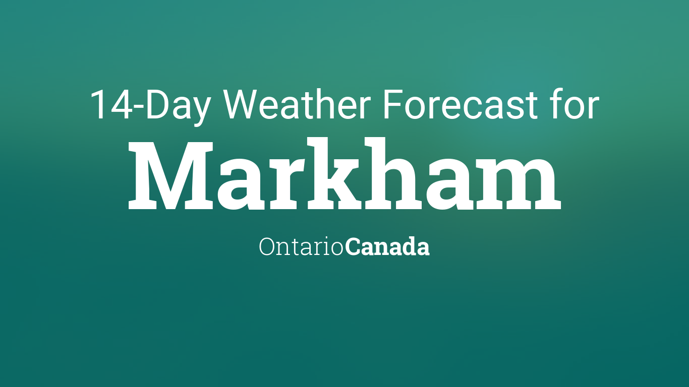 markham weather 14 day forecast