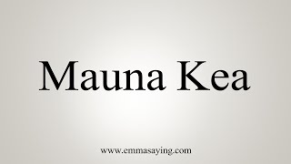 mauna kea pronunciation