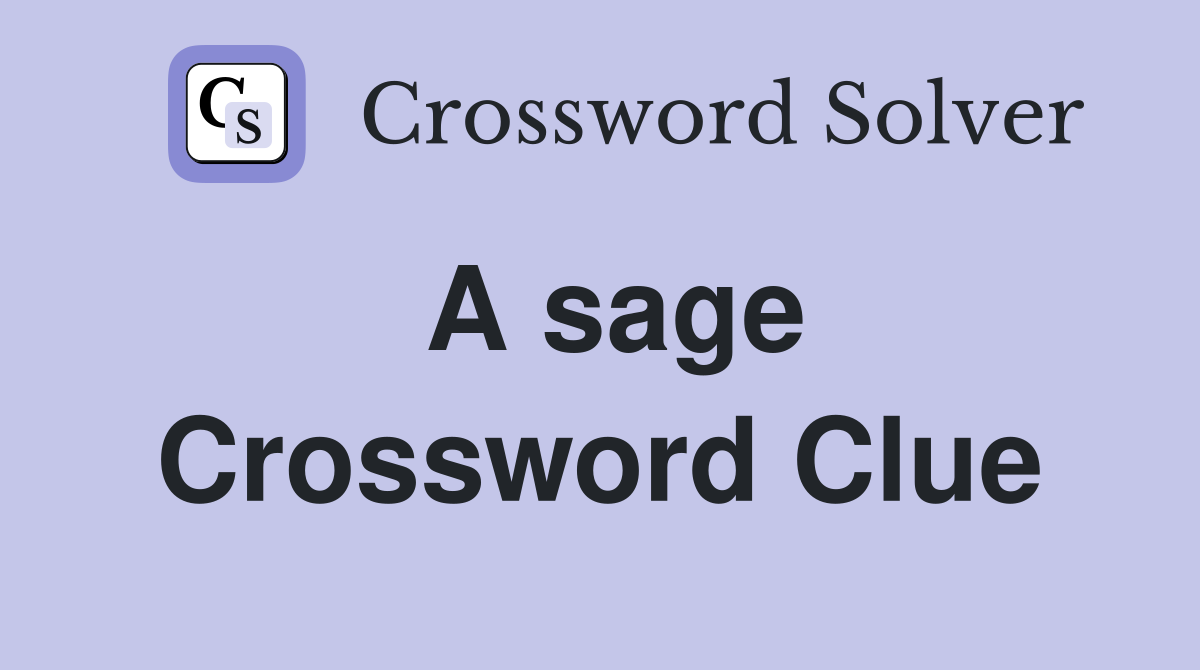 more sage crossword clue