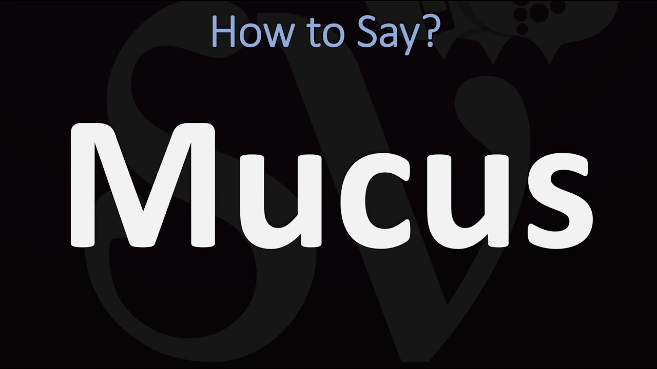 mucus pronunciation