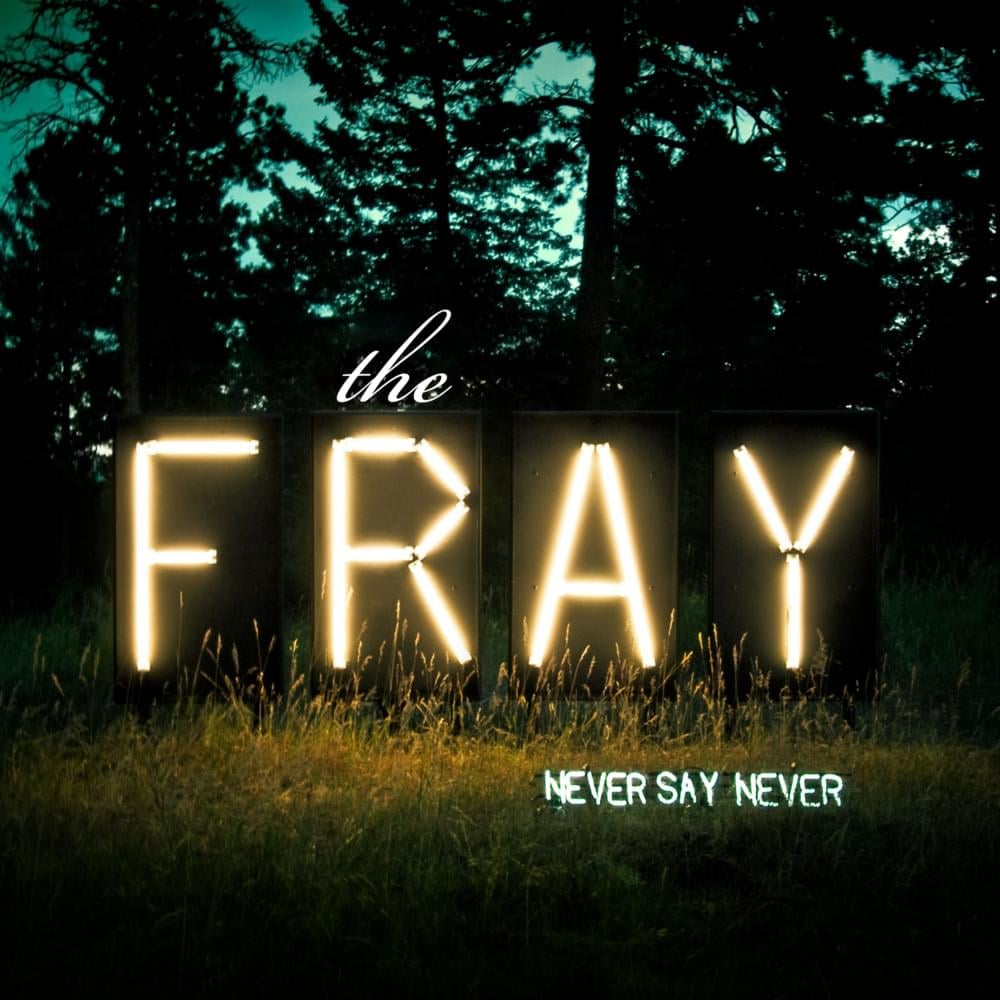 never say never lyrics the fray meaning