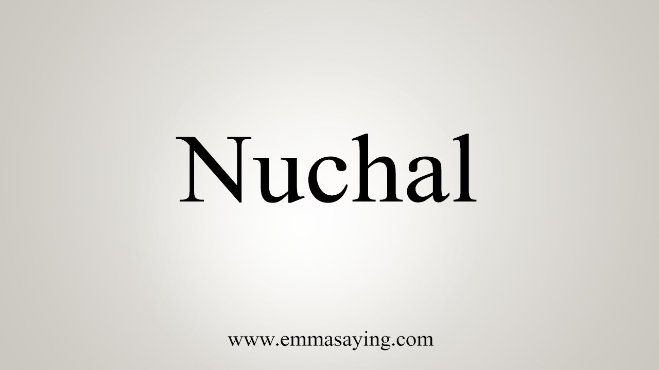 nuchal pronunciation