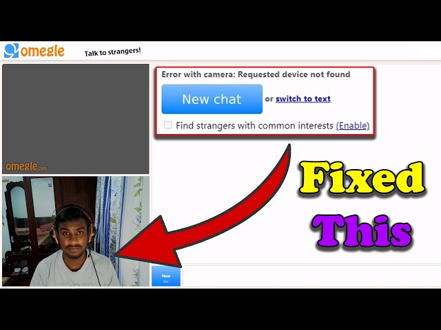 omegle error with camera requested device not found