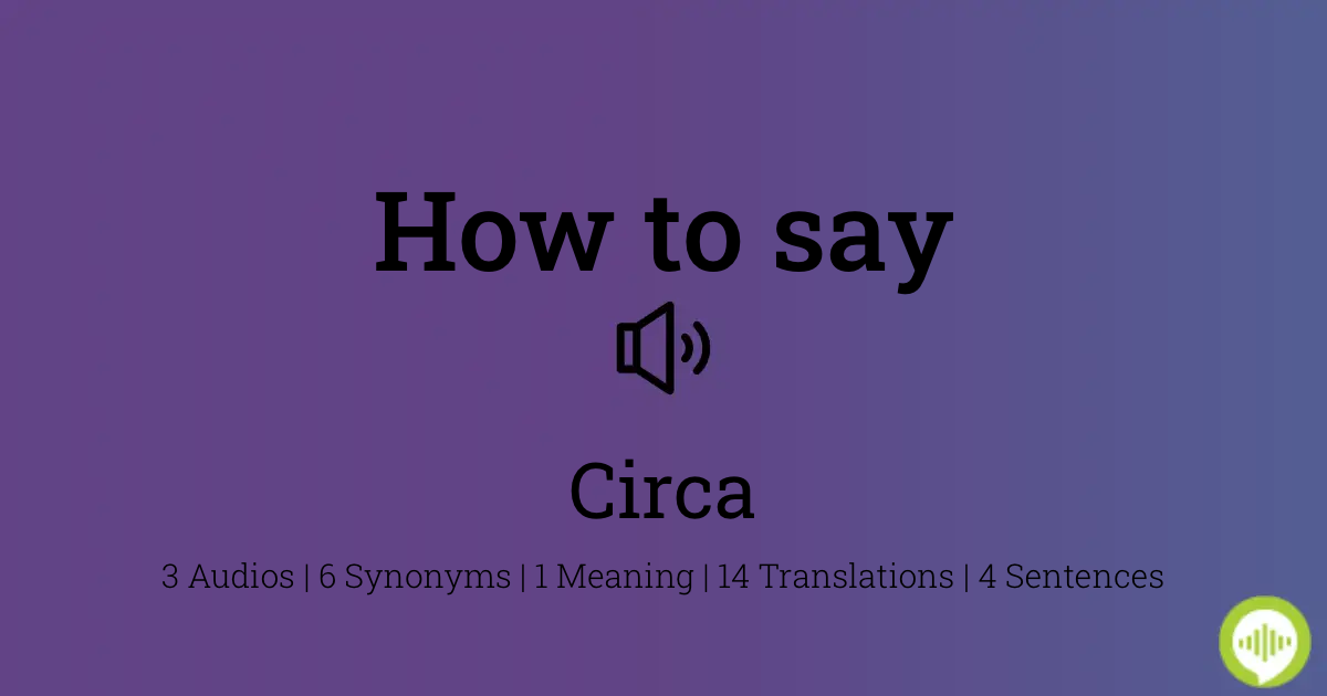 pronunciation of circa