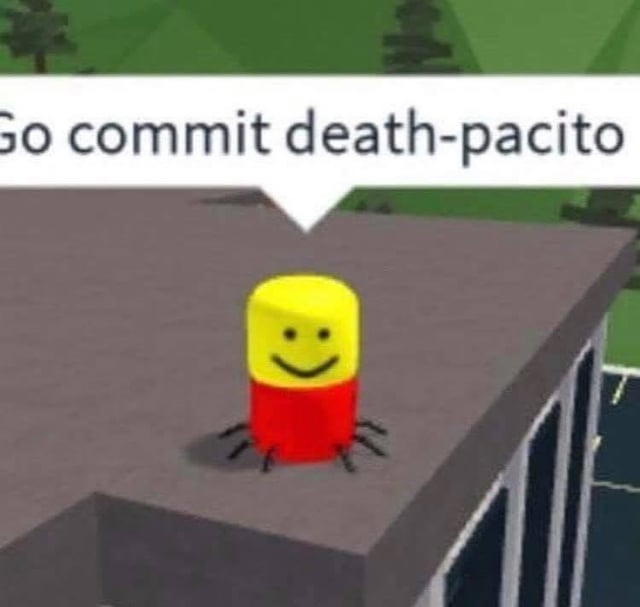 roblox memes go commit die