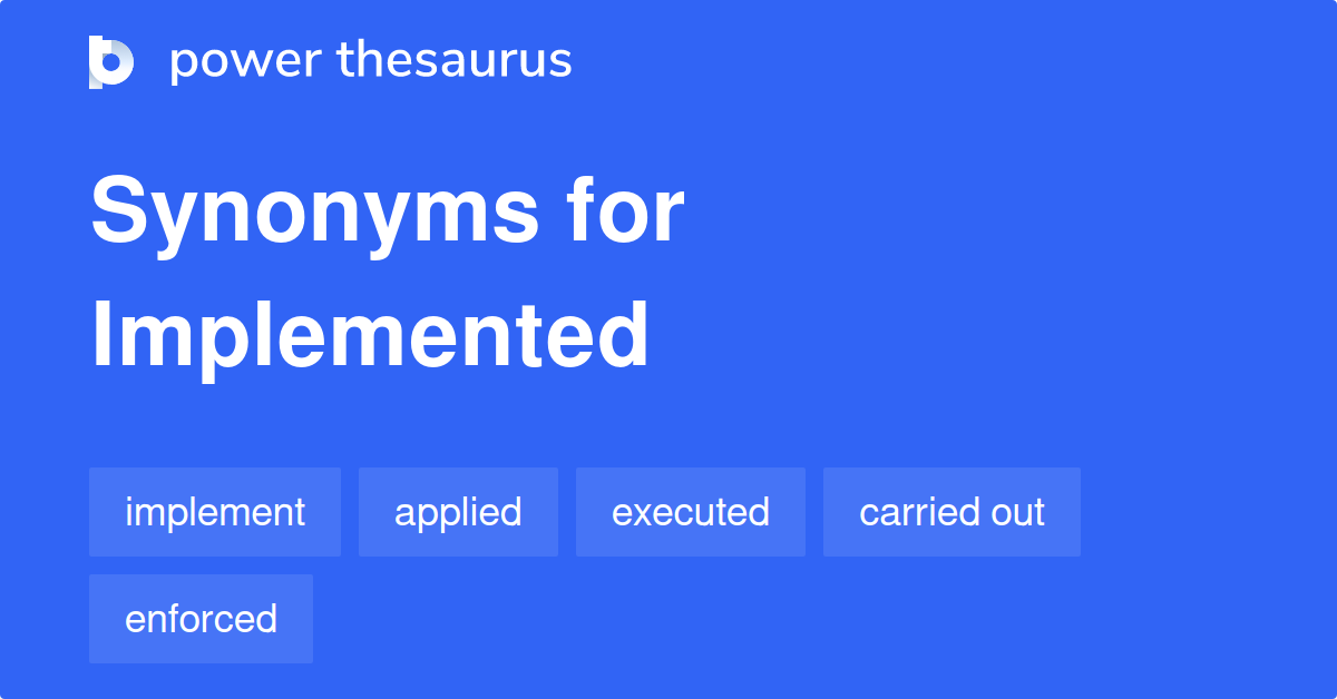 synonyms of implemented