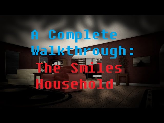 the smiles household walkthrough