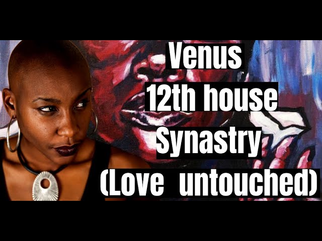 venus in 12th house synastry