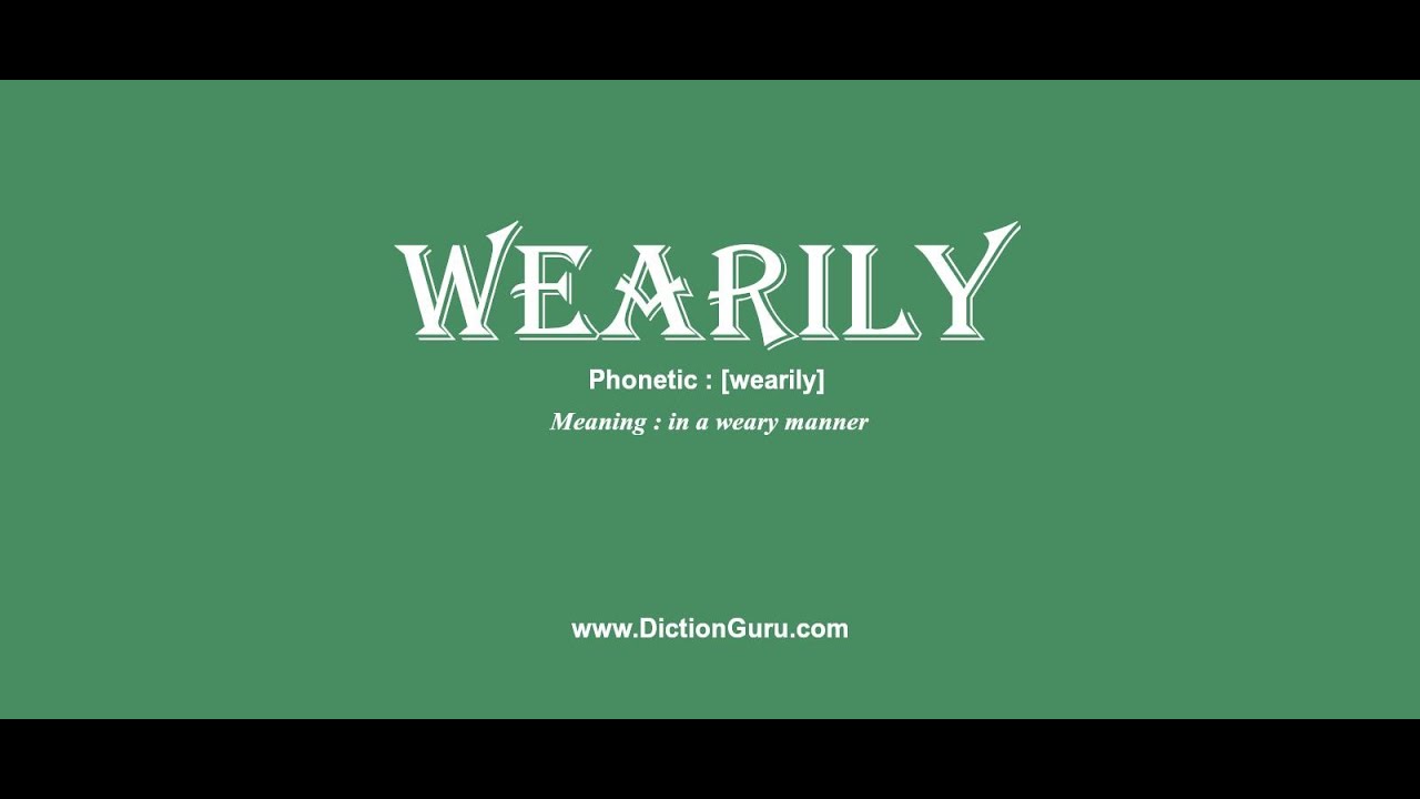 wearily meaning