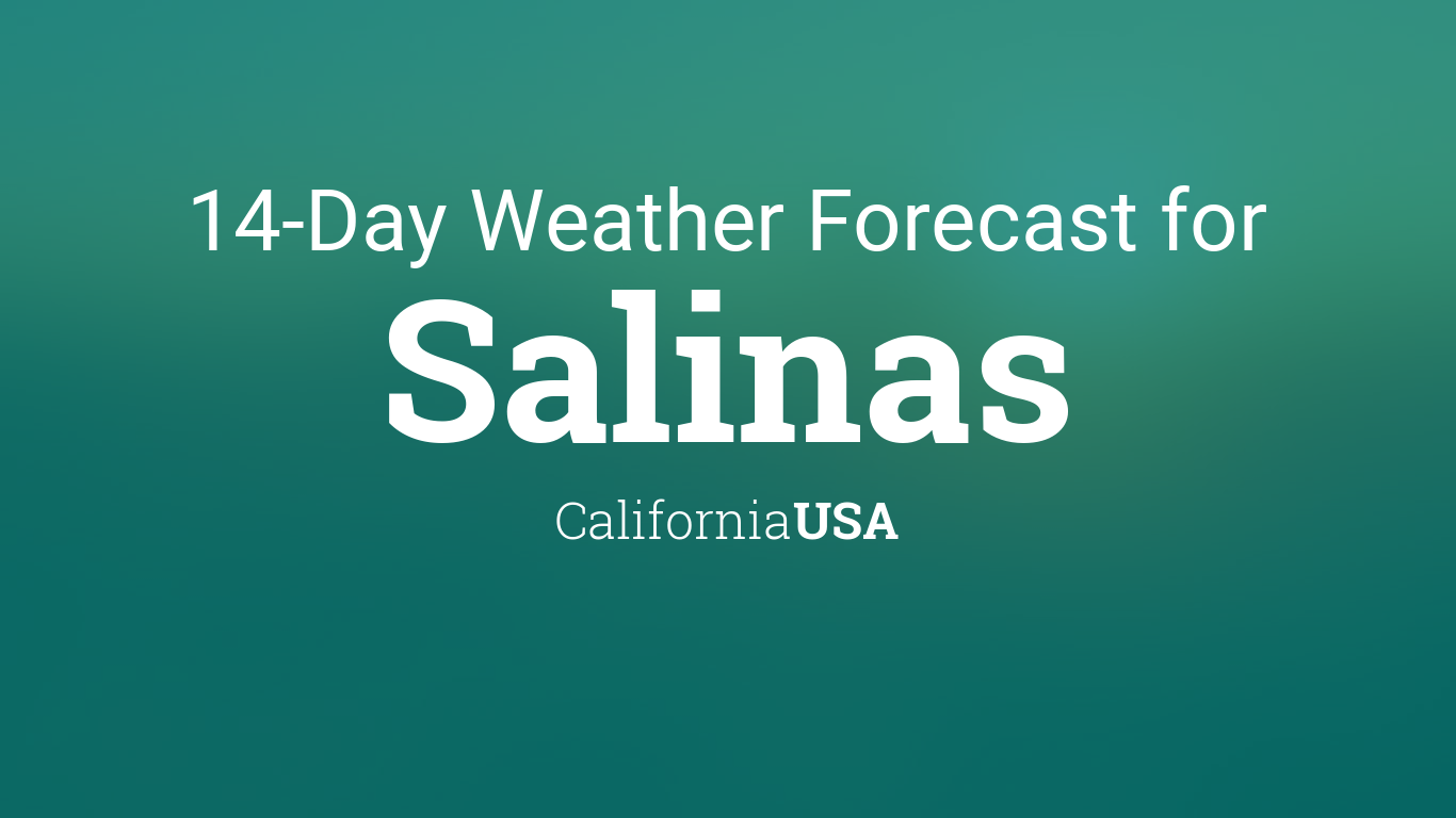 weather salinas ca 10 day forecast